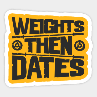 Weights Then Dates - Gym Lovers Life Motto Sticker